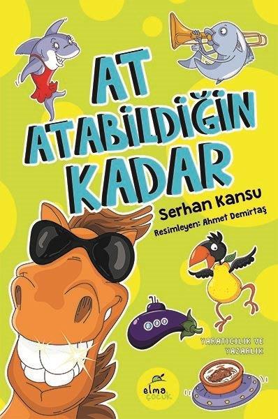 Serhan KansuÇocuk Hikaye KitaplarıAt Atabildiğin Kadar