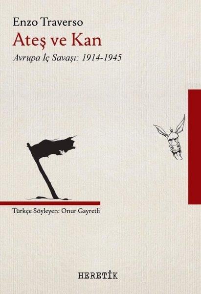 Enzo TraversoDünya Tarihi KitaplarıAteş ve Kan - Avrupa İç Savaşı 1914 - 1945