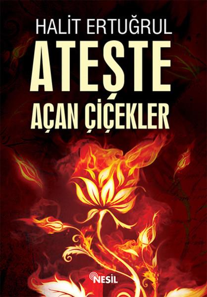Halit ErtuğrulTürkiye RomanAteşte Açan Çiçekler