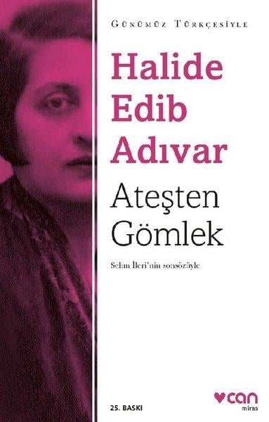 Halide Edib AdıvarHalide Edib Adıvar (1884 - 1964)Ateşten Gömlek (Sadeleştirilmiş Metin)