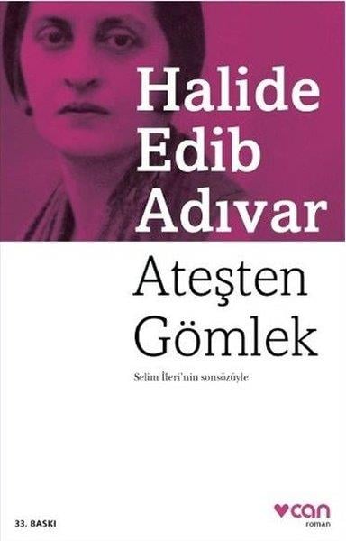 Halide Edib AdıvarHalide Edib Adıvar (1884 - 1964)Ateşten Gömlek