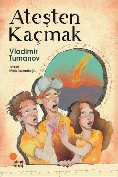 Vladimir TumanovÇocuk Gençlik RomanlarıAteşten Kaçmak