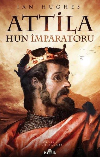 Ian HughesDünya Tarihi KitaplarıAttila - Hun İmparatoru