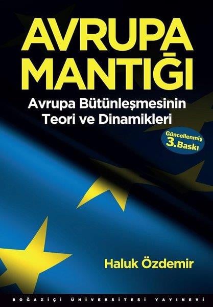 Haluk ÖzdemirYakın Tarih KitaplarıAvrupa Mantığı - Avrupa Bütünleşmesinin Teori ve Dinamikleri