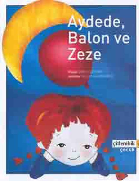 Zarife ÖztürkOkul Öncesi Resimli KitaplarAydede Balon ve Zeze
