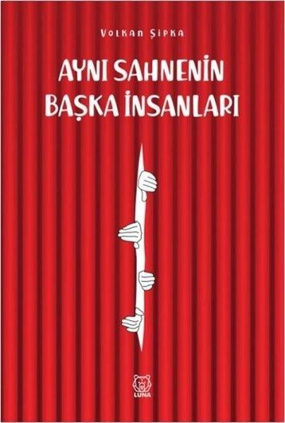 Volkan ŞıpkaTürkçe RomanlarAynı Sahnenin Başka İnsanları