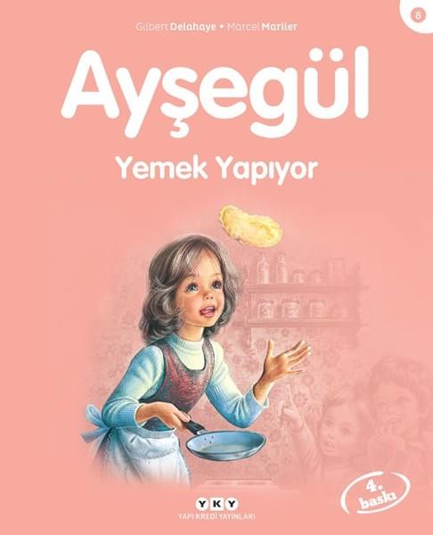 Gilbert DelahayeÇocuk Hikaye KitaplarıAyşegül 8-Yemek Yapıyor
