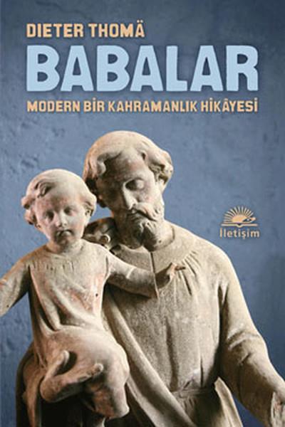 Dieter ThomaKültür ve Bilim KitaplarıBabalar - Modern Bir Kahramanlık Hikayesi