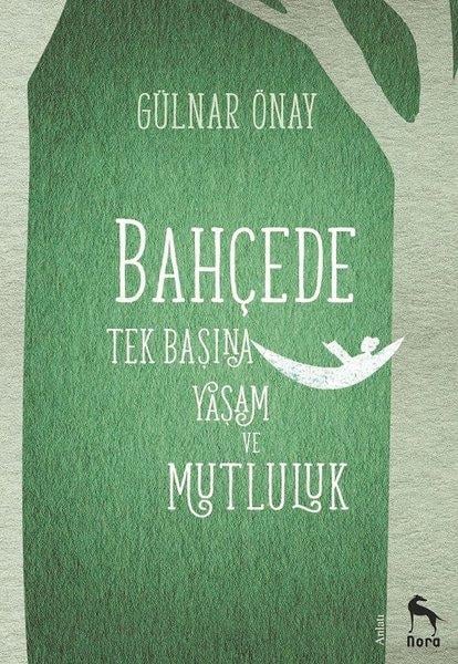 Gülnur ÖnayAnlatıBahçede Tek Başına Yaşam ve Mutluluk