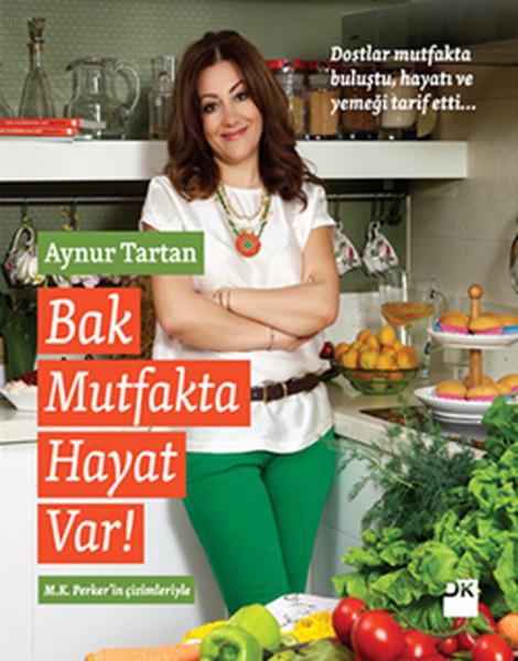 Aynur TartanYemek KitaplarıBak Mutfakta Hayat Var