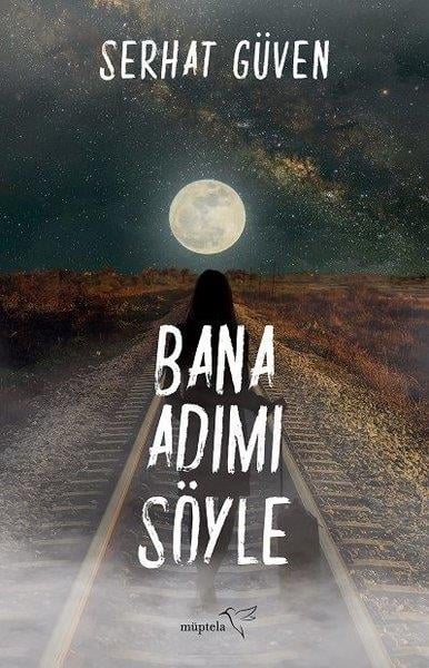 Serhat GüvenTürkçe RomanlarBana Adımı Söyle
