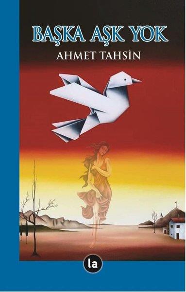 Ahmet TahsinTürkiye RomanBaşka Aşk Yok