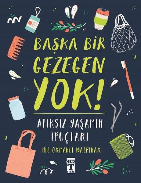 Nil Ormanlı BalpınarTürkçe RomanlarBaşka Bir Gezegen Yok! - Atıksız Yaşamın İpuçları