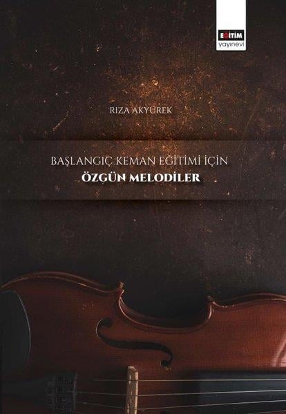 Rıza AkyürekÖğrenim KitaplarıBaşlangıç Keman Eğitimi İçin Özgün Melodiler