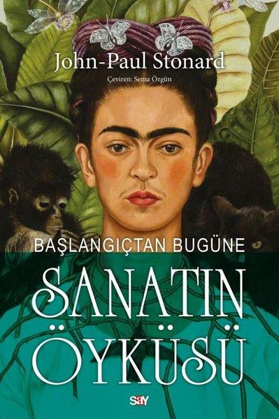 John - Paul StonardSanat Kuramı KitaplarıBaşlangıçtan Bugune Sanatın Öykusu - Renkli Baskı