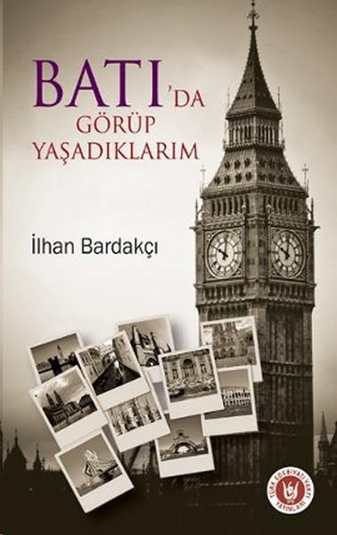İlhan BardakçıAnı & Mektup & Günlük KitaplarıBatı'da Görüp Yaşadıklarım