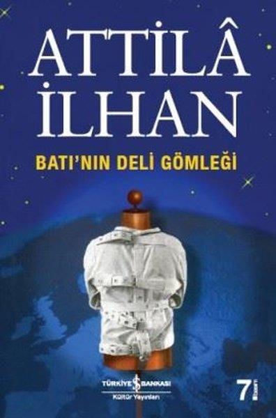Attila İlhanAttila İlhan (1925 - 2005)Batı'nın Deli Gömleği