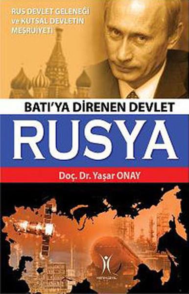 Yaşar OnayWeltpolitik und deren RichtlinienBatı’ya Direnen Devlet Rusya