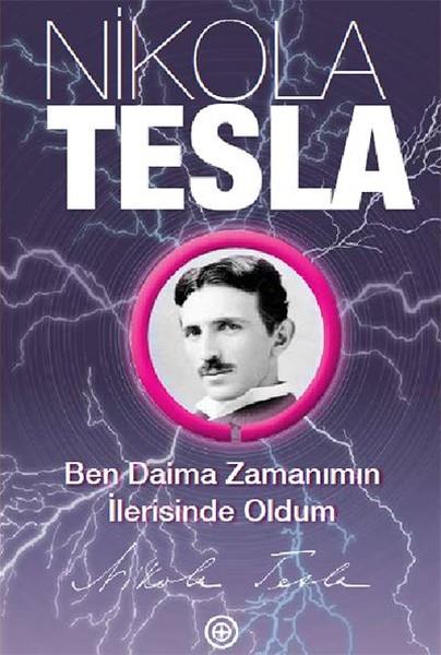 Nikola TeslaDüşünce KitaplarıBen Daima Zamanımın İlerisinde Oldum