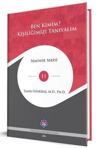 Tahir ÖzakkaşBaşvuru KitaplarıBen Kimim? Kişiliğimizi Tanıyalım - Seminer Serisi 11