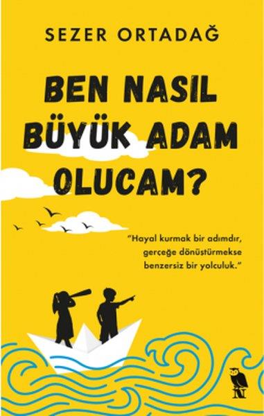 Sezer OrtadağAile - ÇocukBen Nasıl Büyük Adam Olucam?
