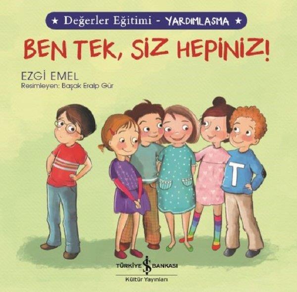 Ezgi EmelDeğerler Eğitimi KitaplarıBen Tek Siz Hepiniz!-Değerler Eğitimi-Yardımlaşma