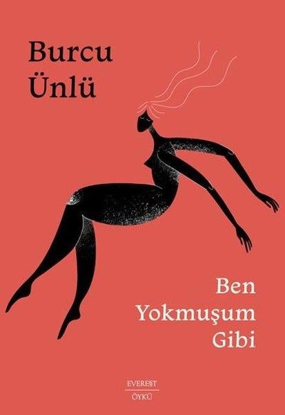 Burcu ÜnlüHikaye (Öykü) KitaplarıBen Yokmuşum Gibi