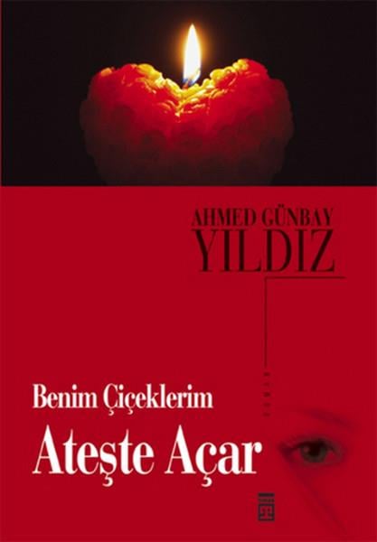 KolektifTürkçe RomanlarBenim Çiçeklerim Ateşte Açar