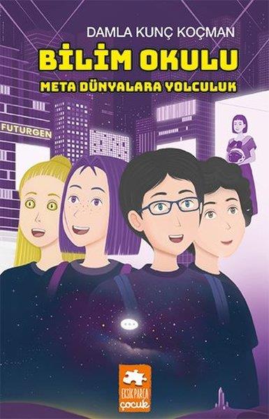 Damla Kunç KoçmanÇocuk Gençlik RomanlarıBilim Okulu Meta Dünyalara Yolculuk