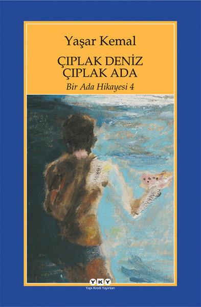Yaşar KemalYaşar Kemal (1923 - 2015)Bir Ada Hikayesi 4 - Çıplak Deniz Çıplak Ada