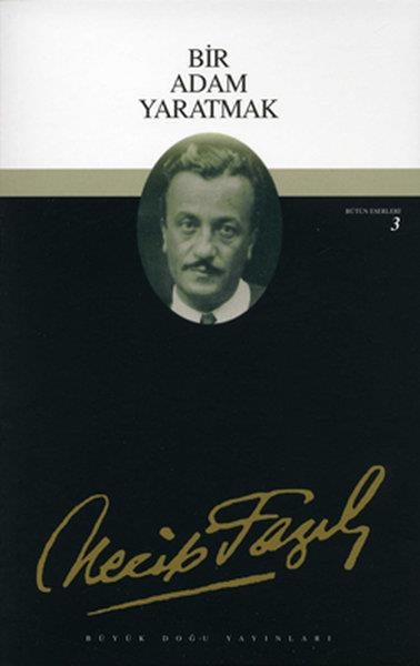 Köln KütüphaneNecip Fazıl Kısakürek (1904 - 1983)Bir Adam Yaratmak