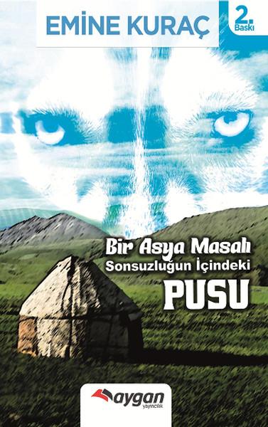 Emine KuraçTürkiye RomanBir Asya Masalı Sonsuzluğun İçindeki Pusu