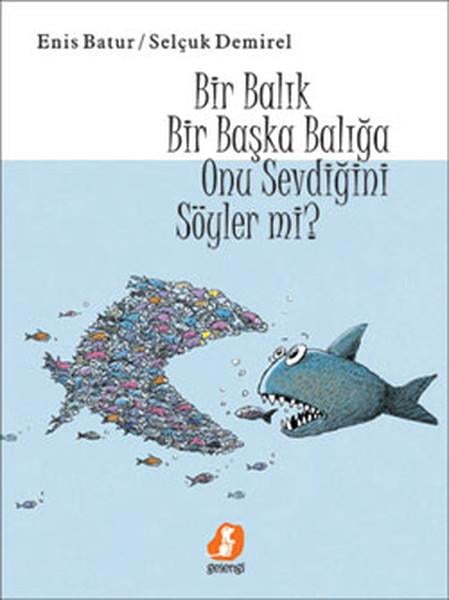 Enis BaturDeneme KitaplarıBir Balık Bir Başka Balığa Onu Sevdiğini Söyler Mi?