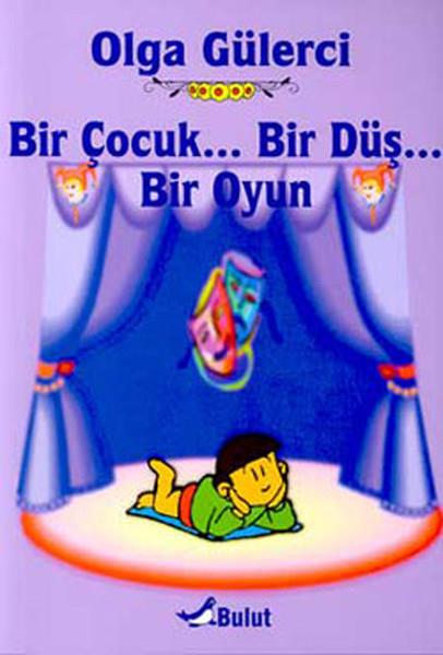Olga GülerciÇocuk RomanlarıBir ÇocukBir DüşBir Oyun