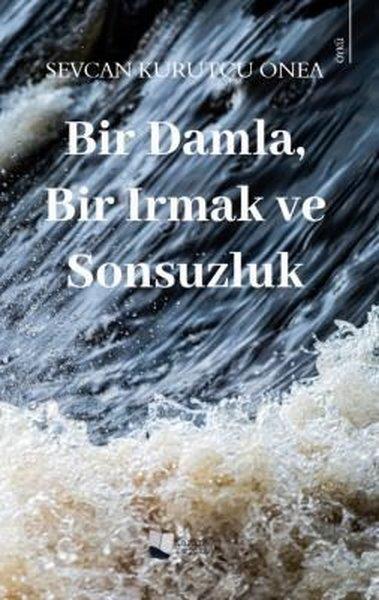 Sevcan Kurutçu OneaTürkiye RomanBir Damla Bir Irmak ve Sonsuzluk