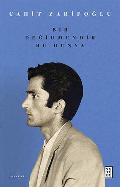 Cahit ZarifoğluCahit Zarifoğlu (1940 - 1987)Bir Değirmendir Bu Dünya