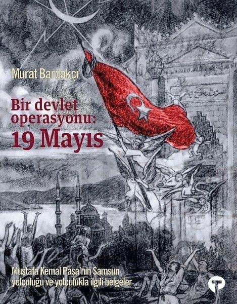 Murat BardakçıMustafa Kemal Atatürk KitaplarıBir Devlet Operasyonu: 19 Mayıs-Büyük Boy