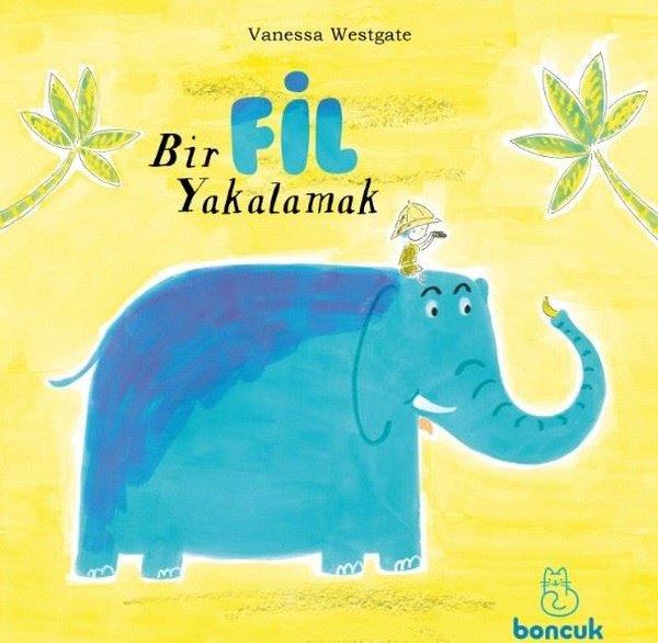 Vanessa WestgateÇocuk Hikaye KitaplarıBir Fil Yakalamak