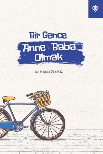 Mediha Ürkmezİslami Ebeveyn KitaplarıBir Gence Anne Baba Olmak
