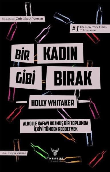 Holly WhitakerDiğerBir Kadın Gibi Bırak - Alkolle Kafayı Bozmuş Bir Toplumda İçkiyi Tümden Reddetmek - Özel Baskı