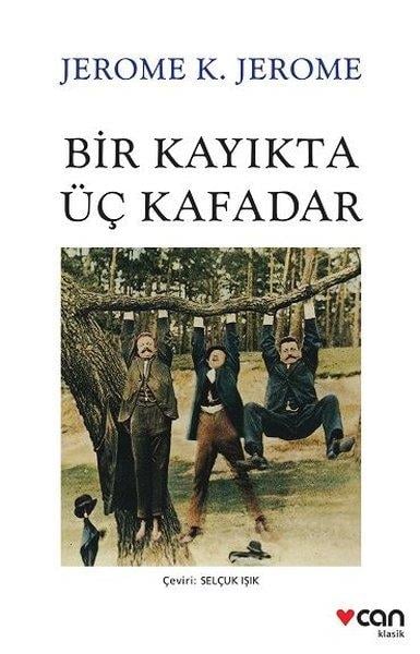Jerome K. JeromeTürkçe RomanlarBir Kayıkta Üç Kafadar