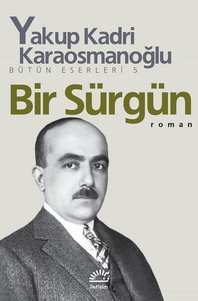 Yakup Kadri KaraosmanoğluYakup Kadri Karaosmanoğlu (1889 - 1974)Bir Sürgün