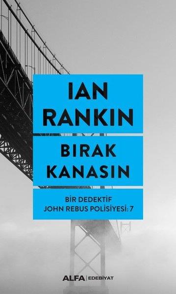 Ian RankinTürkçe RomanlarBırak Kanasın-Bir Dedektif John Rebus Polisiyesi 7