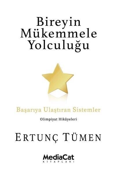 Ertunç TümenYönetim / İş Geliştirme / KaliteBireyin Mükemmele Yolculuğu - Başarıya Ulaştıran Sistemler