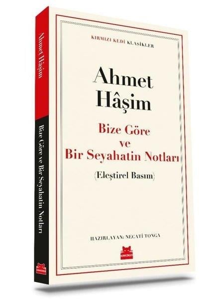 Ahmet HaşimAhmet Haşim (1887 - 1933)Bize Göre ve Bir Seyahatin Notları - Kırmızı Kedi Klasikler