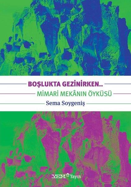 Sema SoygenişMimarlık KitaplarıBoşlukta Gezinirken.. Mimari Mekanın Öyküsü