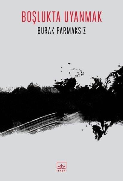 Burak ParmaksızTürkçe RomanlarBoşlukta Uyanmak