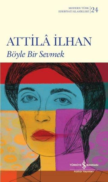 Attila İlhanAttila İlhan (1925 - 2005)Böyle Bir Sevmek