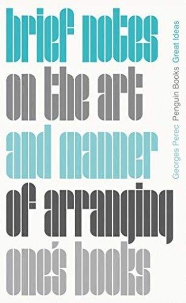Georges PerecClassicsBrief Notes on the Art and Manner of Arranging One's Books