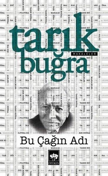 Tarık BuğraTarık Buğra (1918 - 1994)Bu Çağın Adı - Makaleler